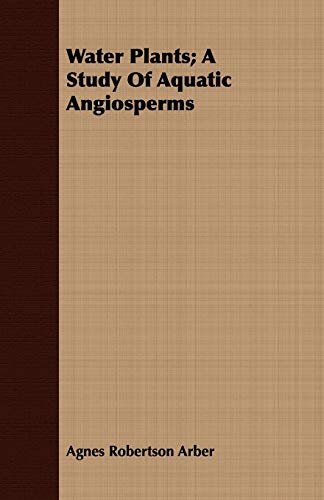 Imagen de archivo de Water Plants; A Study Of Aquatic Angiosperms a la venta por Lucky's Textbooks