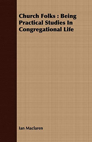 Church Folks: Being Practical Studies in Congregational Life (9781408655191) by MacLaren, Ian