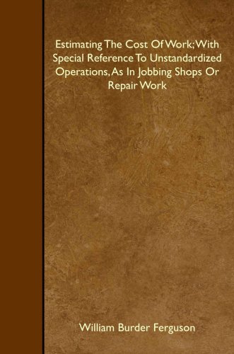 9781408662854: Estimating The Cost Of Work; With Special Reference To Unstandardized Operations, As In Jobbing Shops Or Repair Work