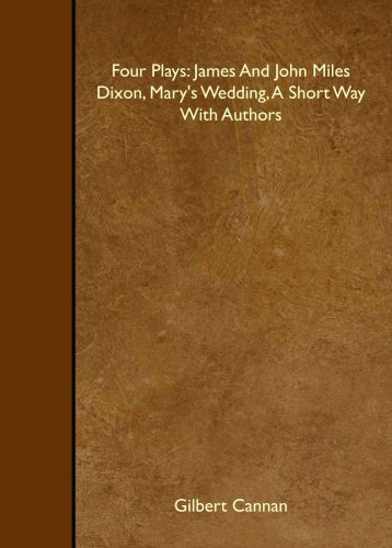 9781408664926: Four Plays: James And John Miles Dixon, Mary's Wedding, A Short Way With Authors