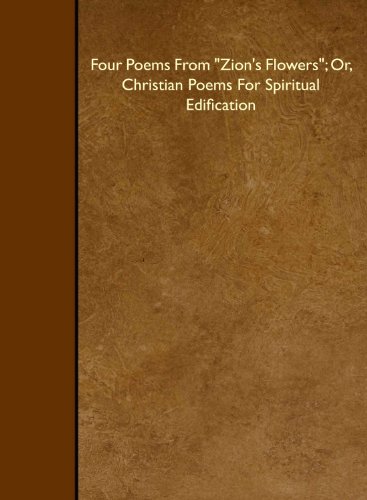 9781408664933: Four Poems From "Zion's Flowers"; Or, Christian Poems For Spiritual Edification