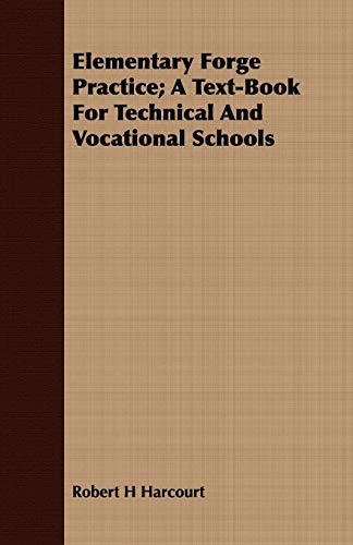 Imagen de archivo de Elementary Forge Practice; A Text-Book For Technical And Vocational Schools a la venta por Lucky's Textbooks