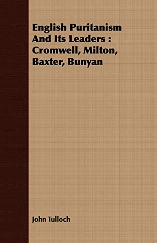 Stock image for English Puritanism And Its Leaders: Cromwell, Milton, Baxter, Bunyan for sale by Chiron Media