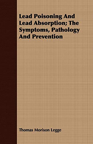 Beispielbild fr Lead Poisoning And Lead Absorption; The Symptoms, Pathology And Prevention zum Verkauf von Lucky's Textbooks