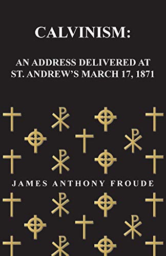 9781408678220: Calvinism: An Address Delivered at St. Andrew's March 17, 1871