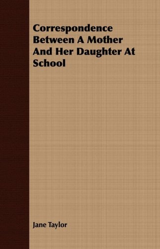 Correspondence Between a Mother and Her Daughter at School (9781408679654) by Taylor, Jane