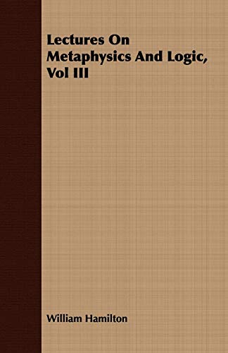 9781408682968: Lectures On Metaphysics And Logic, Vol III