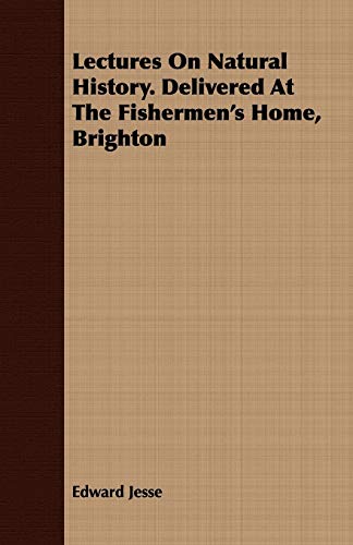 Lectures on Natural History: Delivered at the Fishermen's Home, Brighton (9781408682975) by Jesse, Edward