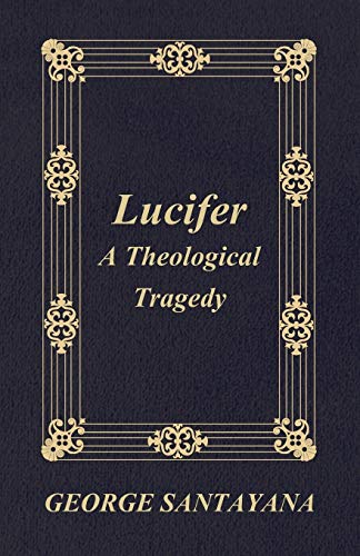 Lucifer: A Theological Tragedy (9781408685716) by Santayana, George