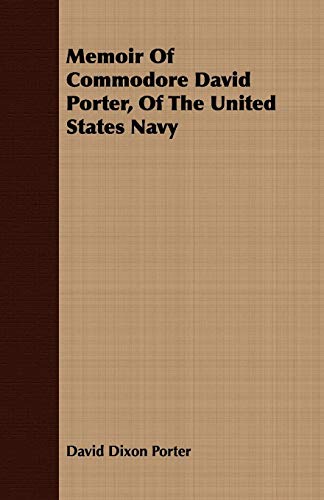 Memoir of Commodore David Porter, of the United States Navy [Soft Cover ] - Porter, David D.
