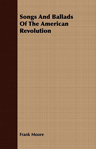 Songs And Ballads Of The American Revolution (9781408688380) by Moore, Frank