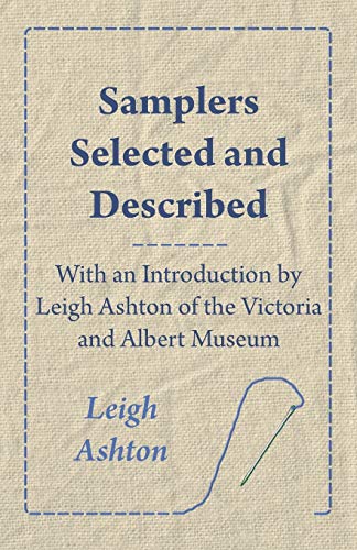 Beispielbild fr Samplers Selected and Described - With an Introduction by Leigh Ashton of the Victoria and Albert Museum zum Verkauf von Chiron Media