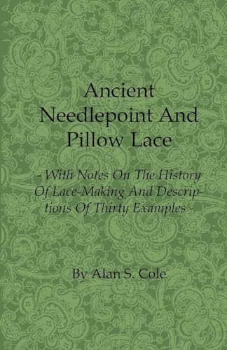 9781408693940: Ancient Needlepoint and Pillow Lace - With Notes on the History of Lace-Making and Descriptions of Thirty Examples