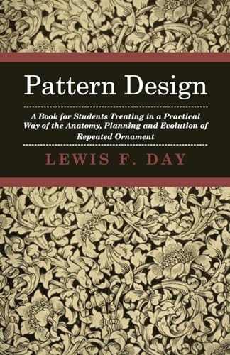 Stock image for Pattern Design A Book for Students Treating in a Practical Way of the Anatomy Planning Evolution of Repeated Ornament for sale by PBShop.store US