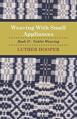 Beispielbild fr Weaving With Small Appliances - Book II - Tablet Weaving zum Verkauf von GF Books, Inc.