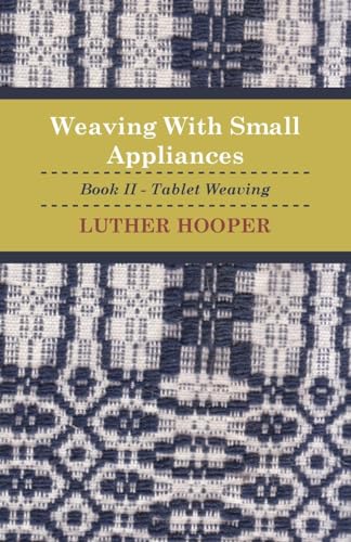 Stock image for Weaving With Small Appliances - Book II - Tablet Weaving for sale by GF Books, Inc.