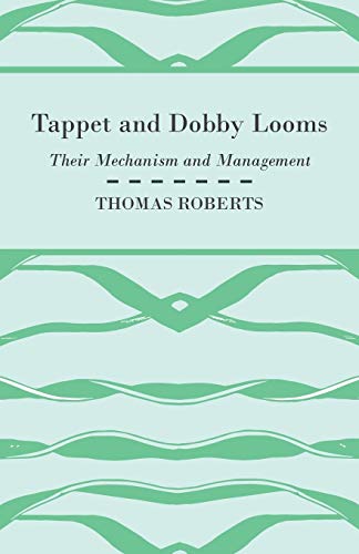 Beispielbild fr Tappet And Dobby Looms - Their Mechanism And Management zum Verkauf von Chiron Media