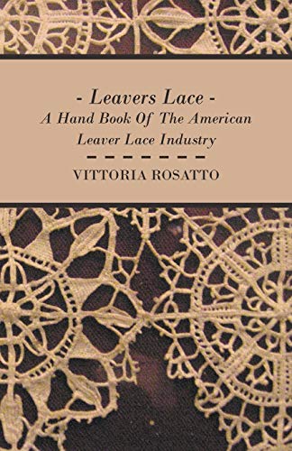 Stock image for Leavers Lace - A Hand Book of the American Leaver Lace Industry for sale by Chiron Media