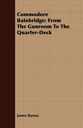 9781408695722: Commodore Bainbridge: From the Gunroom to the Quarter-deck