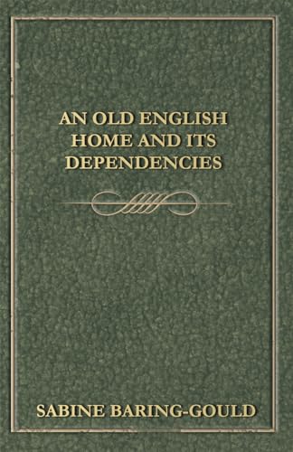 An Old English Home And Its Dependencies (9781408698235) by Baring-Gould, S.