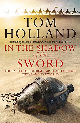 9781408700082: In The Shadow Of The Sword: The Battle for Global Empire and the End of the Ancient World