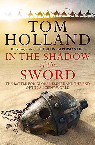 In the Shadow of the Sword. The Battle for Global Empire and the End of the Ancient World.