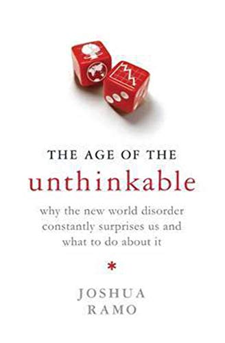 Beispielbild fr The Age of the Unthinkable: Why the new world disorder constantly surprises us and what to do about it zum Verkauf von medimops