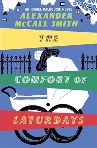 Beispielbild fr The Comfort Of Saturdays (Isabel Dalhousie Novels) zum Verkauf von AwesomeBooks