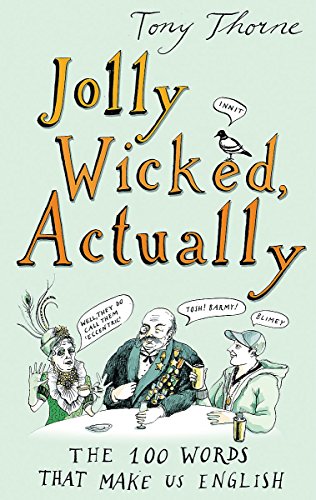 Stock image for Jolly Wicked Actually: The 100 Words That Make Us English for sale by WorldofBooks