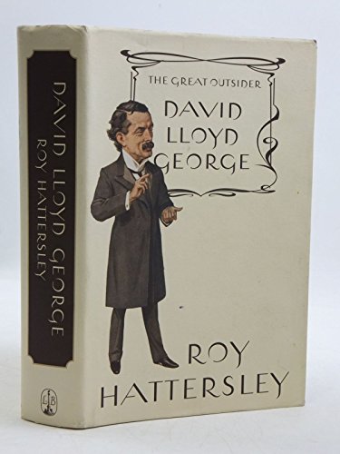 David Lloyd George: The Great Outsider - Roy Hattersley