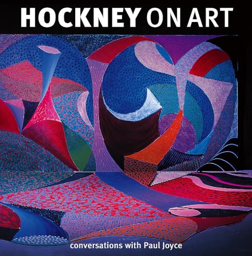 Hockney on Art. Conversations with Paul Joyce.