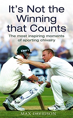 Stock image for It's Not the Winning That Counts: The Most Inspiring Moments of Sporting Chivalry for sale by WorldofBooks