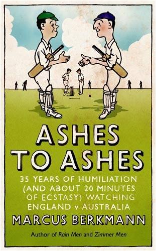 Beispielbild fr Ashes to Ashes: 35 Years of Humiliation (And About 20 Minutes of Ecstasy) Watching England v Australia zum Verkauf von WorldofBooks