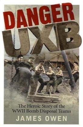 Beispielbild fr Danger Uxb: The Heroic Story of the WWII Bomb Disposal Teams zum Verkauf von WorldofBooks