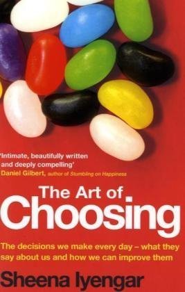 Beispielbild fr The Art Of Choosing: The Decisions We Make Everyday of our Lives, What They Say About Us and How We Can Improve Them zum Verkauf von AwesomeBooks