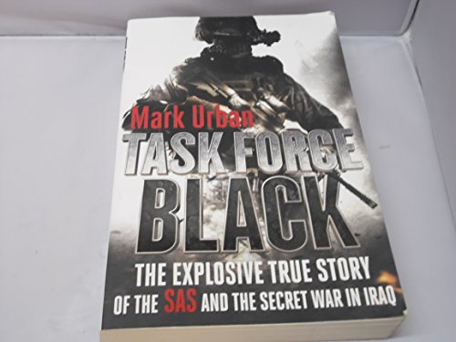 Imagen de archivo de Task Force Black : The Explosive True Story of the SAS and the Secret War in Iraq a la venta por Better World Books