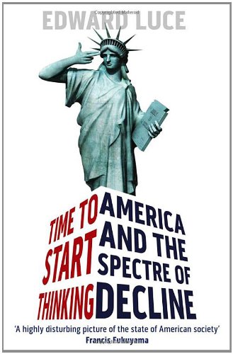 Stock image for Time To Start Thinking: America and the Spectre of Decline for sale by WorldofBooks