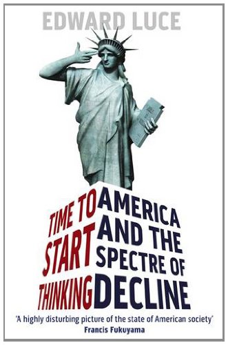 Stock image for Time To Start Thinking: America and the Spectre of Decline for sale by WorldofBooks