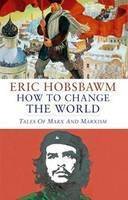 9781408702871: How To Change The World: Tales of Marx and Marxism