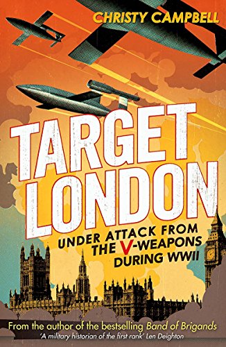 Stock image for Target London: Under attack from the V-weapons during WWII for sale by WorldofBooks