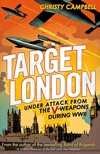 9781408702932: Target London: Under attack from the V-weapons during WWII