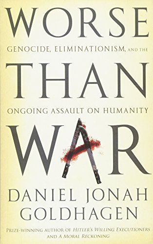 9781408703182: Worse Than War: Genocide, Eliminationism and the Ongoing Assault on Humanity