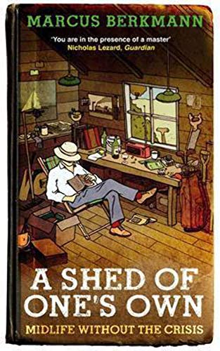 9781408703236: A Shed Of One's Own: Midlife Without the Crisis