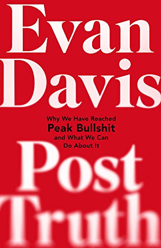Imagen de archivo de Post-Truth: Why We Have Reached Peak Bullshit and What We Can Do About It a la venta por Books From California