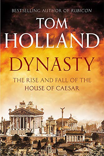 9781408703373: Dynasty: The Rise and Fall of the House of Caesar