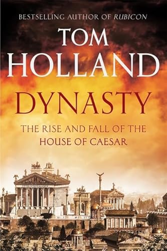 Beispielbild fr Dynasty: The Rise and Fall of the House of Caesar zum Verkauf von WorldofBooks