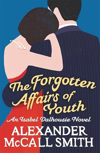 Beispielbild fr The Sunday Philosophy Club 08. The Forgotten Affairs of Youth: An Isabel Dalhousie Novel zum Verkauf von medimops
