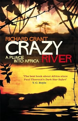 9781408703762: Crazy River: A Plunge into Africa [Idioma Ingls]