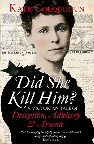 Stock image for Did She Kill Him?: A Victorian Tale of Deception, Adultery and Arsenic for sale by ThriftBooks-Atlanta