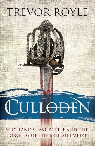 Imagen de archivo de Culloden: Scotland's Last Battle and the Forging of the British Empire a la venta por AwesomeBooks